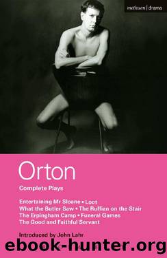 Orton Complete Plays: Entertaining Mr Sloane; Loot; What the Butler; Ruffian; Erpingham Camp; Funeral Games; Good & ...: "Entertaining Mr. Sloane", "Loot", "What the Butle (World Classics) by Joe Orton