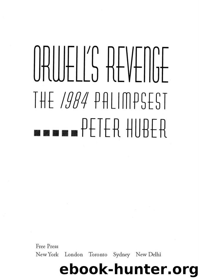 Orwell's Revenge: The 1984 Palimpsest by Peter Huber
