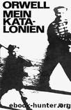 Orwell, George - Mein Katalonien by GEORGE ORWELL