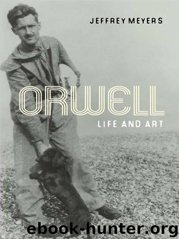 Orwell: Life and Art by Jeffrey Meyers