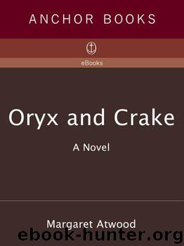 Oryx and Crake (MaddAddam Trilogy, Book 1) by Atwood Margaret