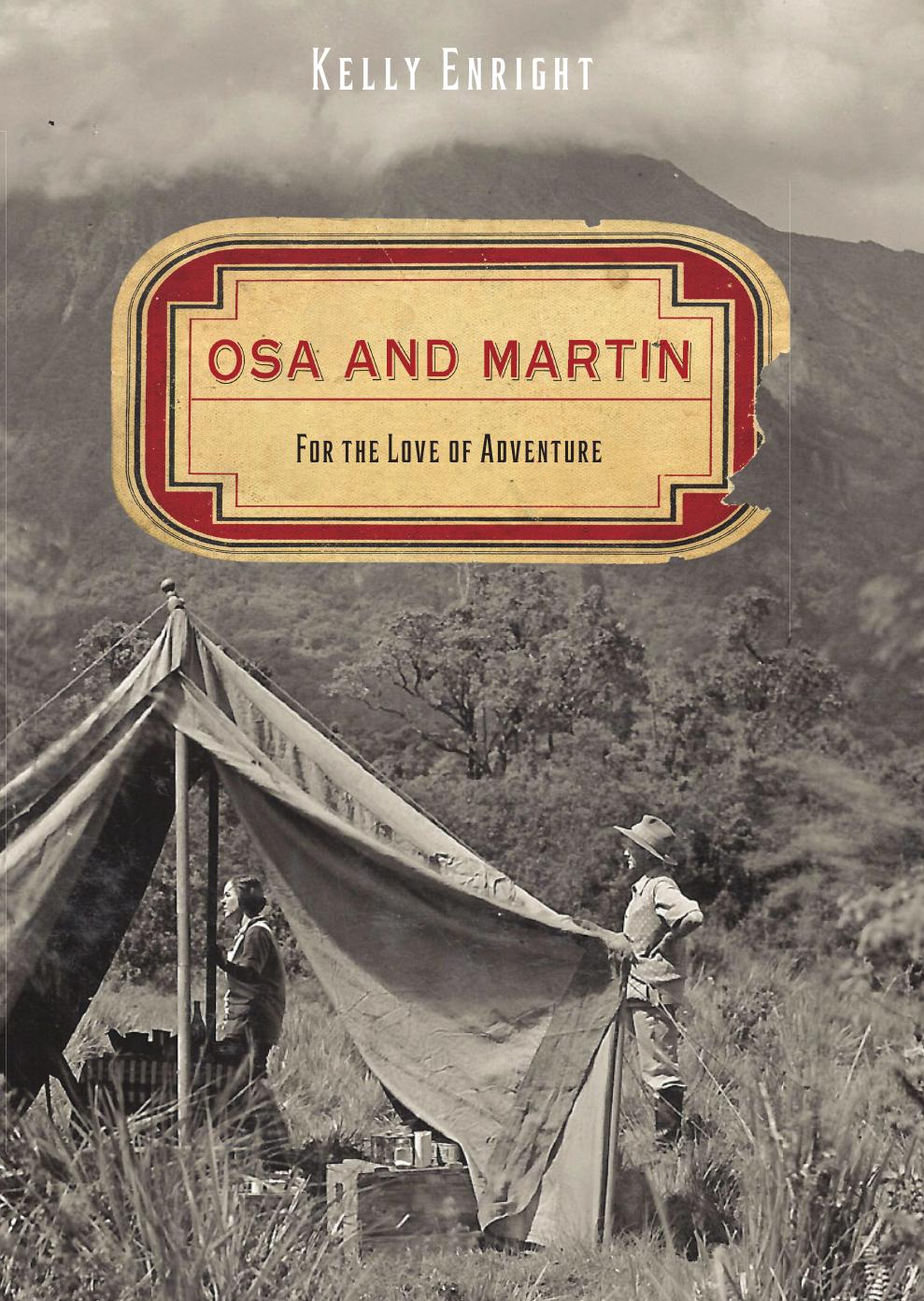 Osa and Martin: For the Love of Adventure by Kelly Enright