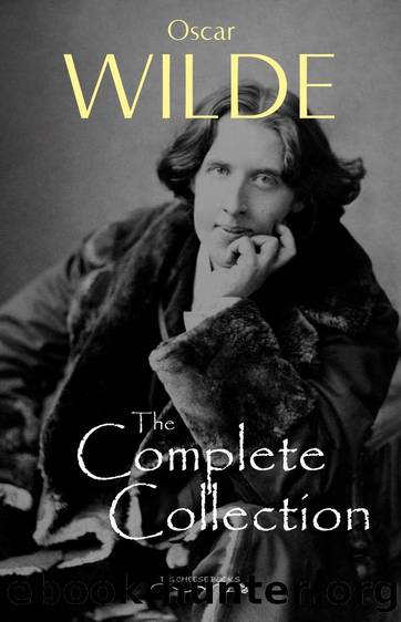 Oscar Wilde: The Complete Collection by Oscar Wilde