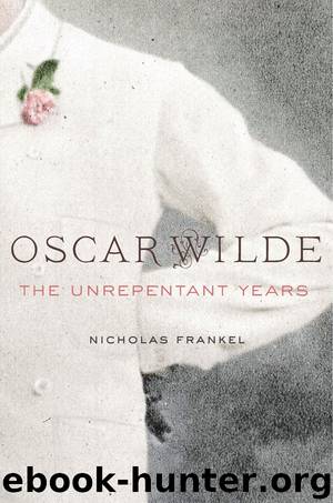 Oscar Wilde: The Unrepentant Years by Nicholas Frankel