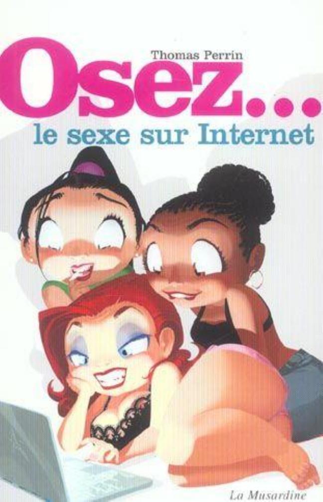 Osez... Le sexe sur internet by Unknow