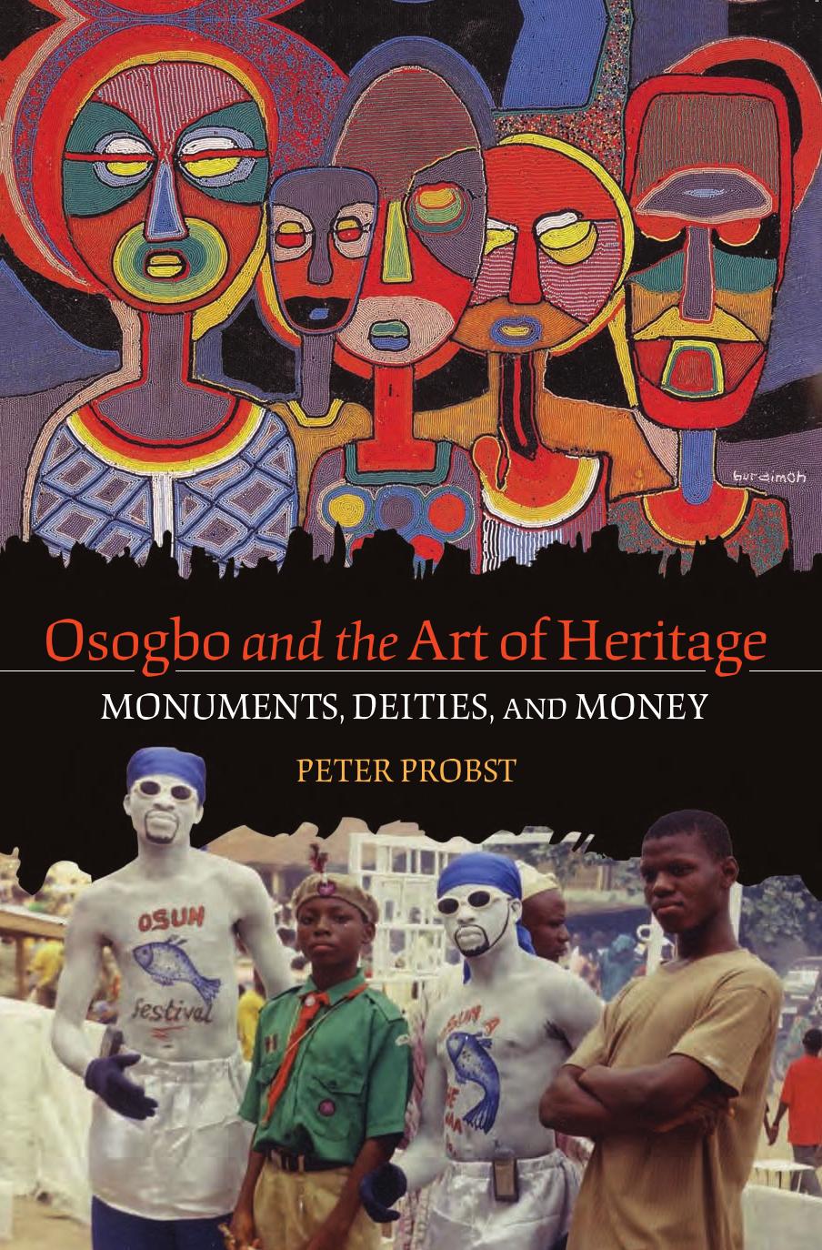 Osogbo and the Art of Heritage: Monuments, Deities, and Money by Peter Probst