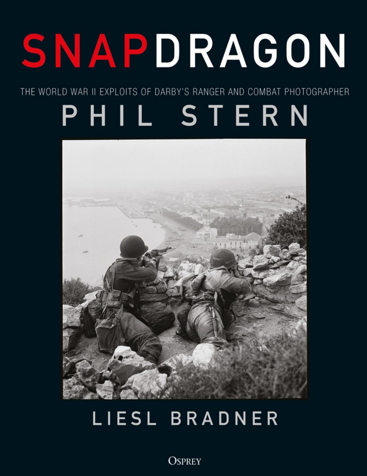 Osprey - General Military by Snapdragon The WWII exploits of Darby's ranger & combat photographer Phil Stern