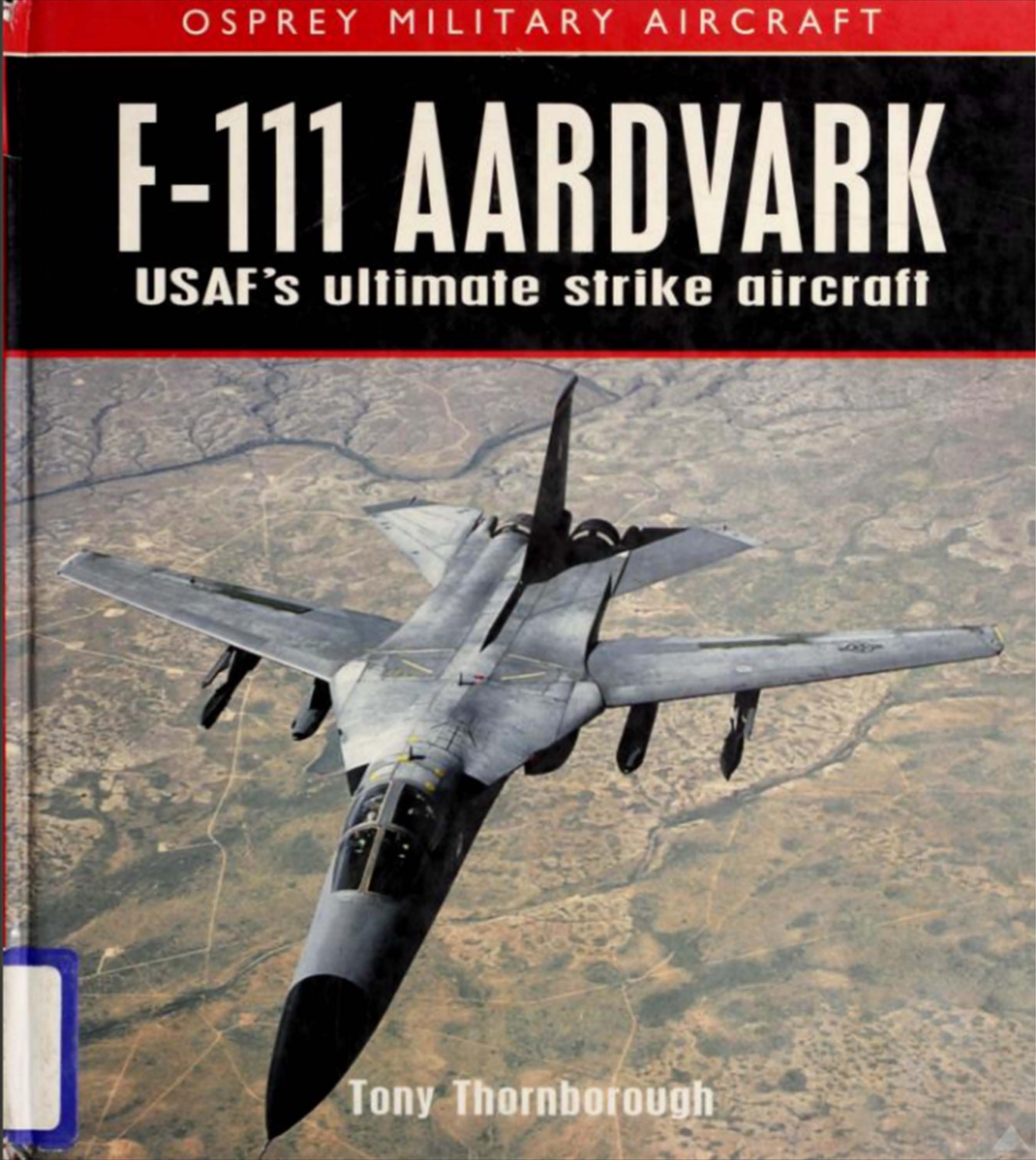 Osprey - Military Aircraft by F-111 Aardvark USAF's Ultimate Strike Aircraft
