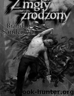 Ostatnie Imperium 01: Z mgly zrodzony by SANDERSON BRANDON