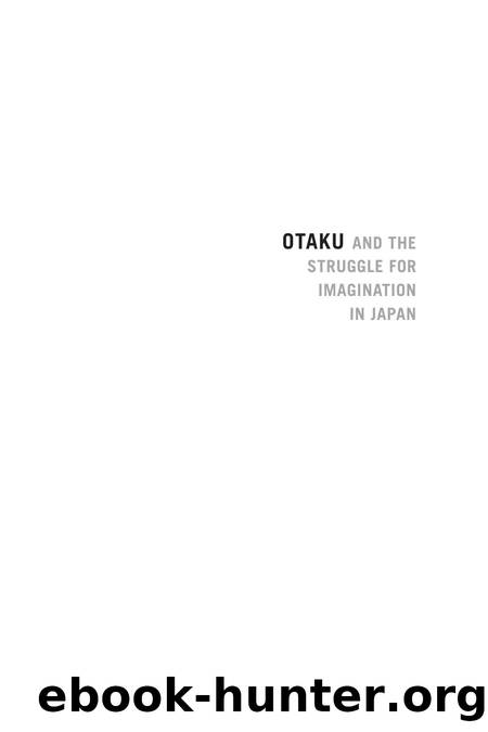 Otaku and the Struggle for Imagination in Japan by Patrick W. Galbraith by Unknown