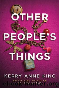 Other People's Things: A Novel by Kerry Anne King