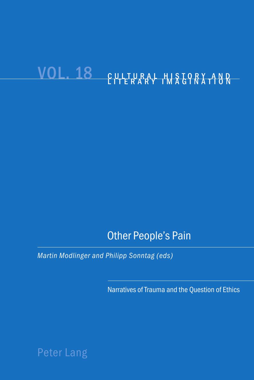 Other Peopleâs Pain: Narratives of Trauma and the Question of Ethics by Martin Modlinger (editor) Philipp Sonntag (editor)