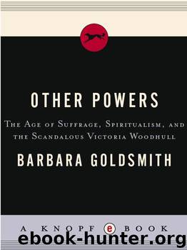 Other Powers: The Age of Suffrage, Spiritualism, and the Scandalous Victoria Woodhull by Barbara Goldsmith