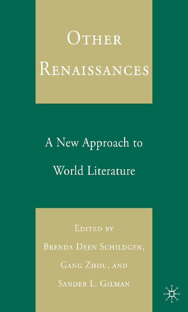 Other Renaissances: A New Approach to World Literature by Brenda Deen Schildgen Gang Zhou Sander L. Gilman (auth.)
