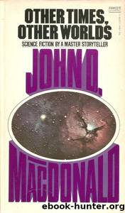 Other Times, Other Worlds by John D MacDonald