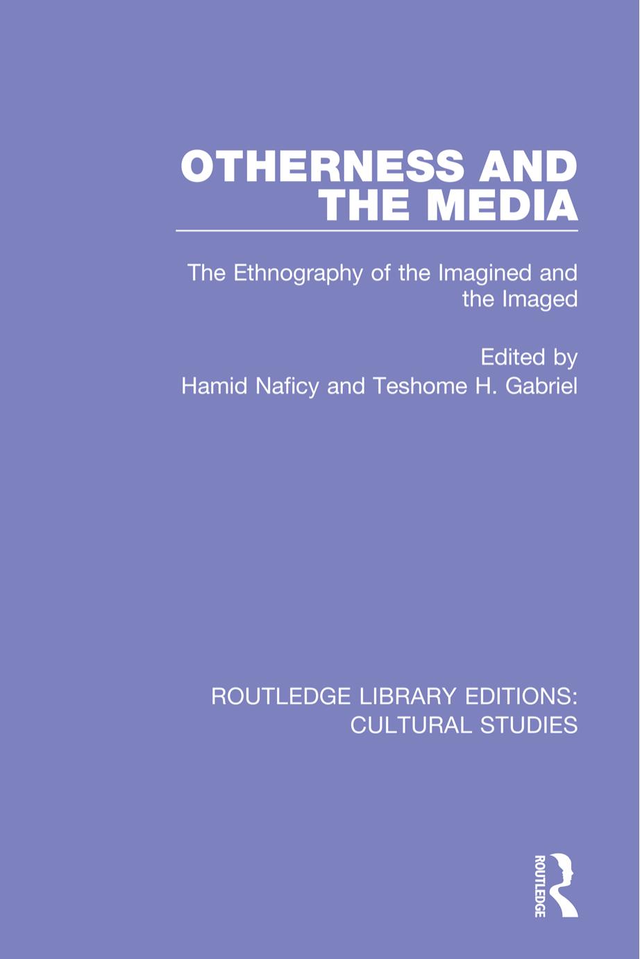 Otherness and the Media : The Ethnography of the Imagined and the Imaged by Hamid Naficy; Teshome H. Gabriel