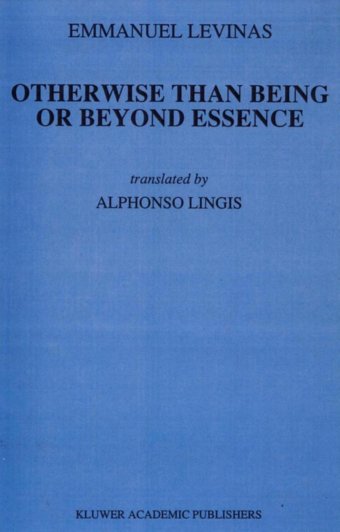 Otherwise Than Being or Beyond Essence by E. Levinas