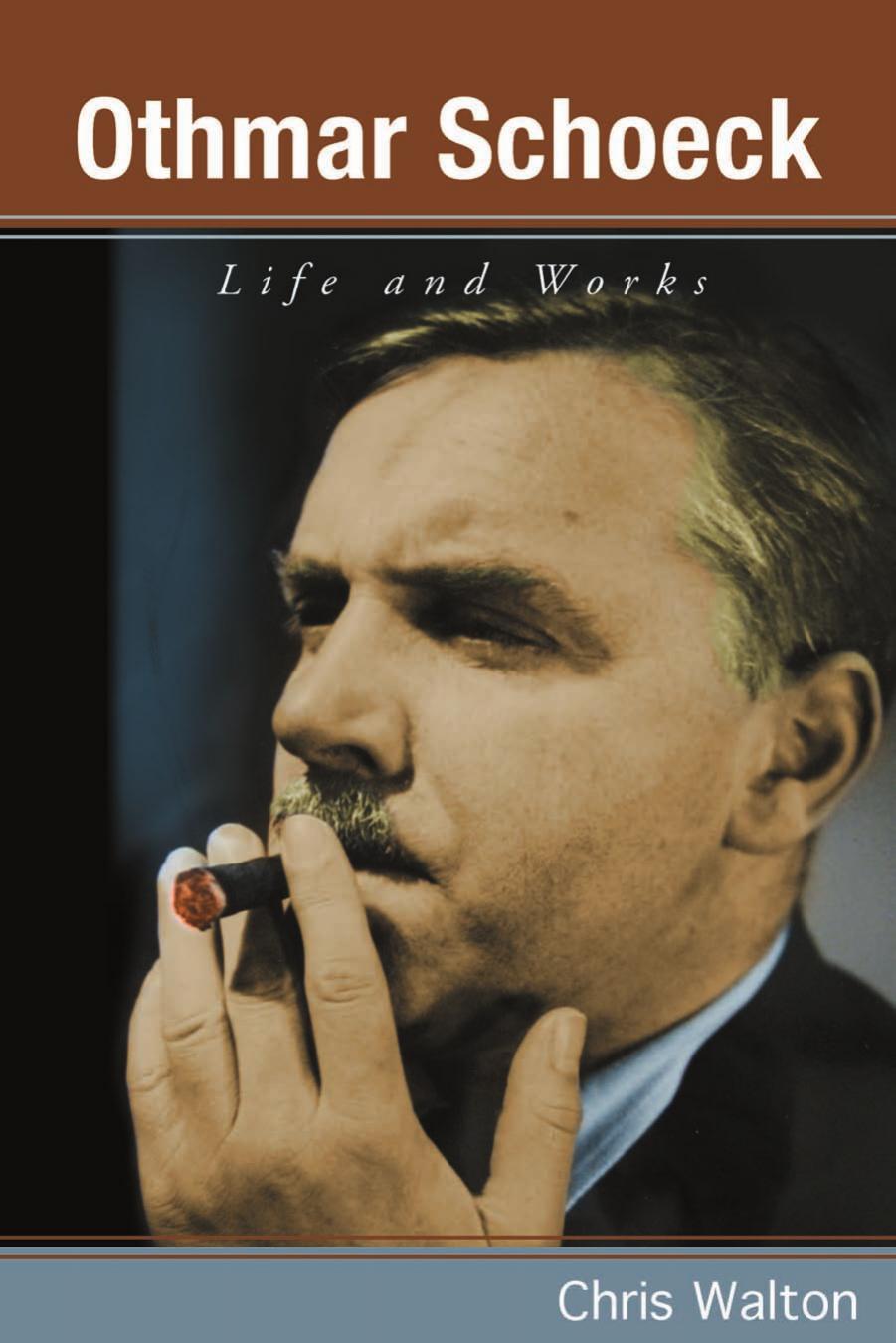 Othmar Schoeck: Life and Works by Chris Walton