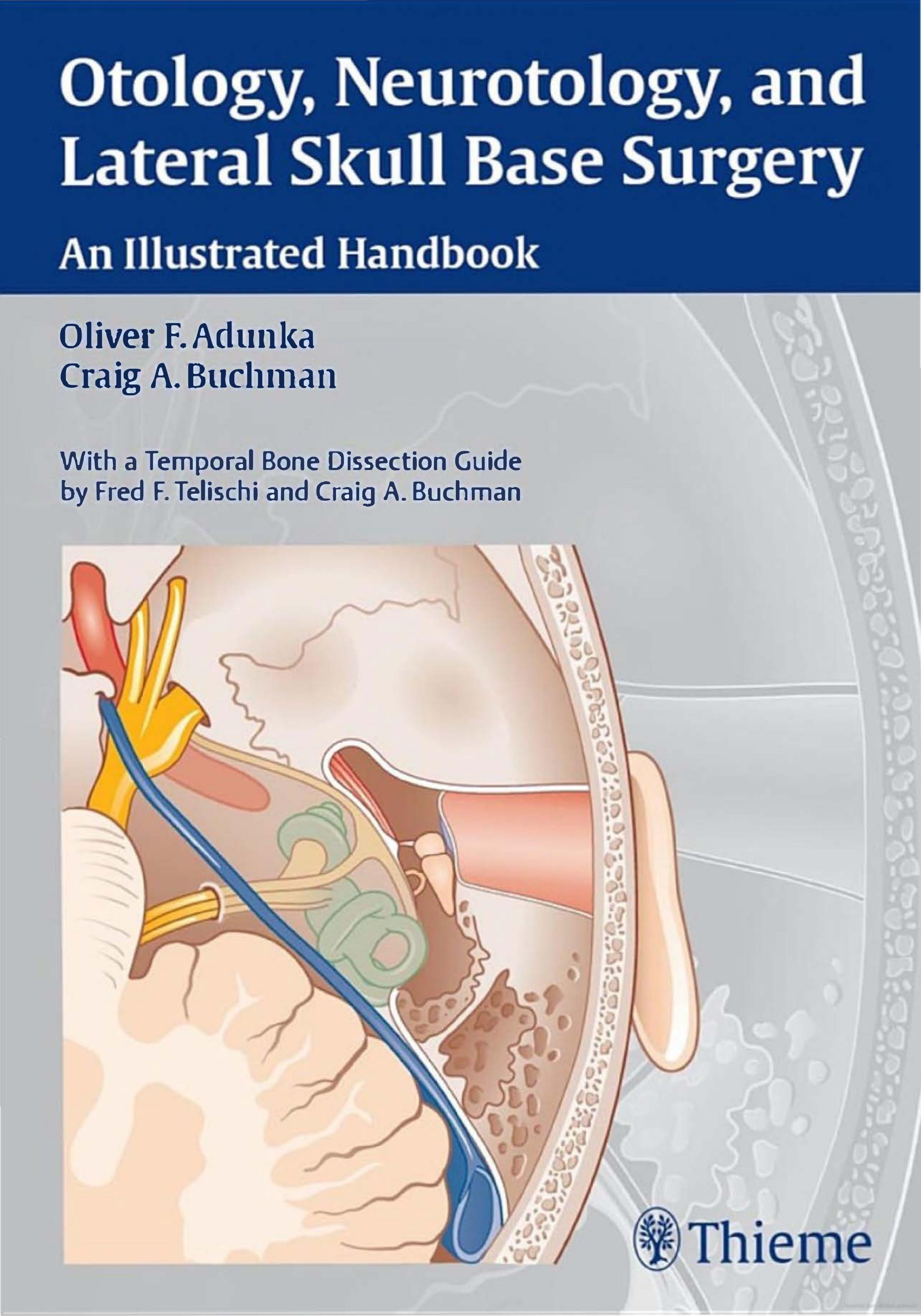 Otology, Neurotology, and Lateral Skull Base Surgery: An Illustrated Handbook by Oliver F. Adunka Craig A. Buchman