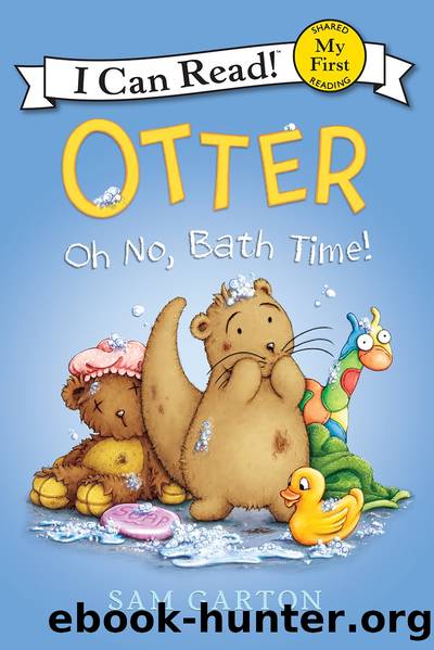 Otter: Oh No, Bath Time! by Sam Garton