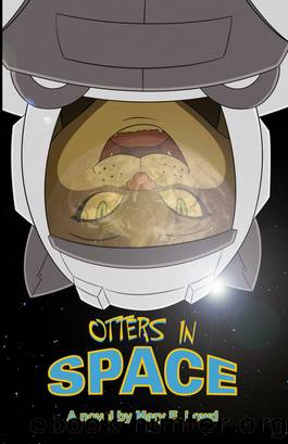 Otters In Space, no. 1 by Mary E. Lowd