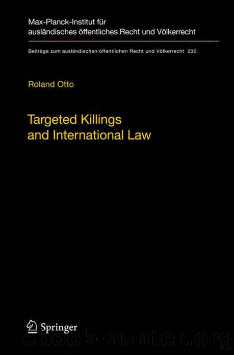 Otto, Roland - Targeted Killings and International Law  With Special Regard to Human Rights and International Humanitarian Law by Springer (2009)