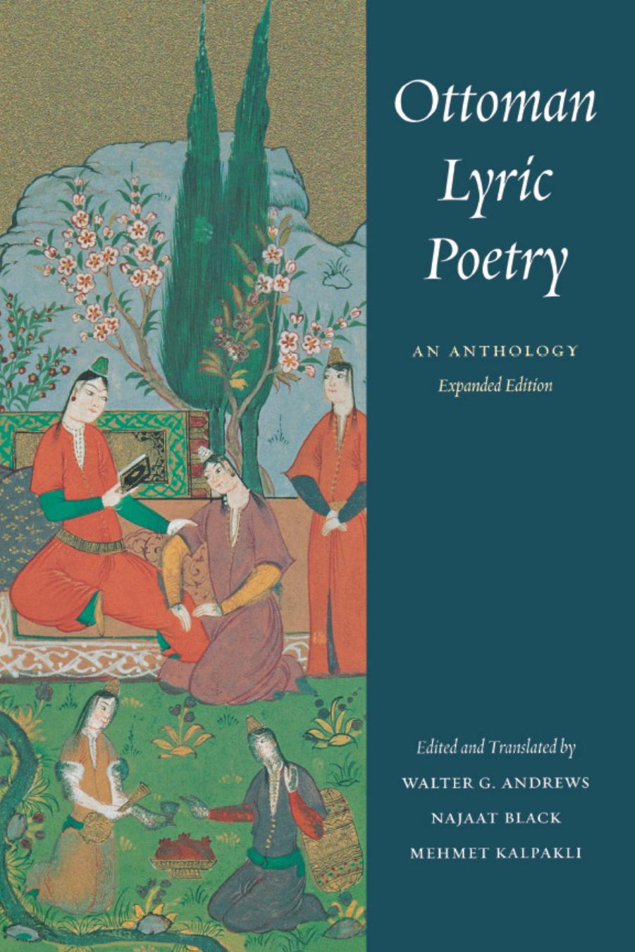 Ottoman Lyric Poetry: An Anthology by Walter G. Andrews Najaat Black Mehmet Kalpaklı