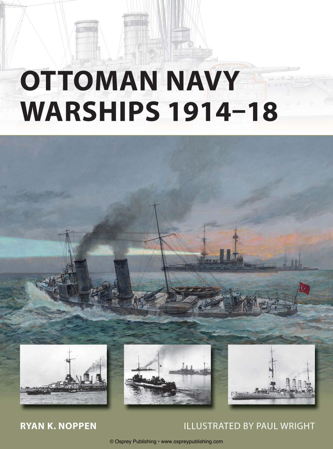 Ottoman Navy Warships 1914-18 (New Vanguard) by Ryan K. Noppen Paul Wright