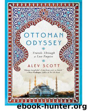 Ottoman Odyssey by Alev Scott