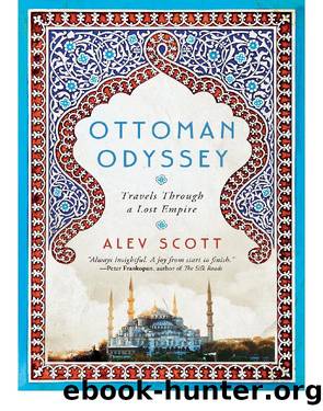 Ottoman Odyssey by Travels Through a Lost Empire