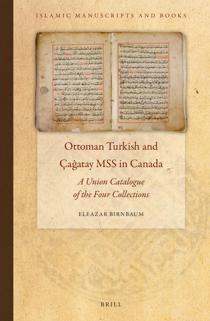 Ottoman Turkish and Çaĝatay Mss in Canada: A Union Catalogue of the Four Collections by Unknow