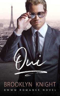Oui: A BWWM Romance (The French Connection Book 1) by Brooklyn Knight
