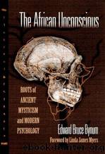 Our African Unconscious: The Black Origins of Mysticism and Psychology by Edward Bruce Bynum