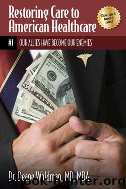 Our Allies Have Become Our Enemies (Restoring Care to American Healthcare Book 1) by Dr. Deane Waldman MD MBA