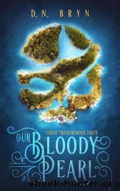 Our Bloody Pearl (These Treacherous Tides Book 1) by D. N. Bryn