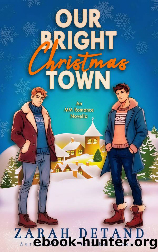 Our Bright Christmas Town: A Sweet MM Small-Town Friends-to-Lovers Romance by Zarah Detand