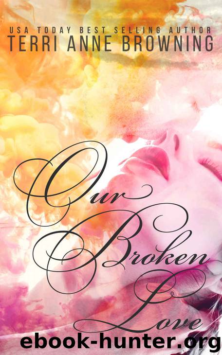 Our Broken Love by Terri Anne Browning