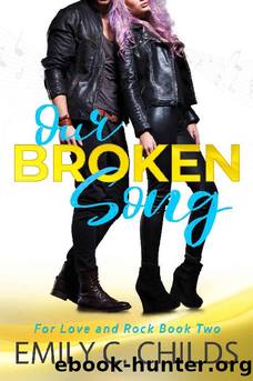 Our Broken Song: A sweet enemies to lovers, rockstar romance (For Love and Rock Book 2) by Emily Childs