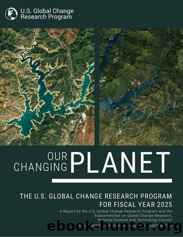 Our Changing Planet: The U.S. Global Change Research Program for Fiscal Year 2025 by U.S. Global Change Research Program