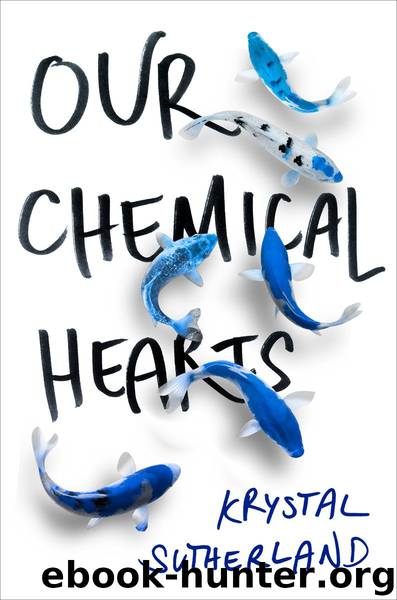 Our Chemical Hearts by Krystal Sutherland