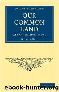 Our Common Land (and Other Short Essays) by Octavia Hill