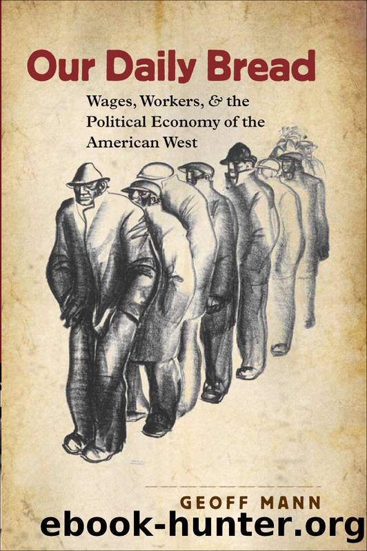 Our Daily Bread: Wages, Workers, and the Political Economy of the American West by Geoff Mann