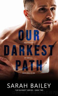 Our Darkest Path (Our Darkest Series Book 2) by Sarah Bailey