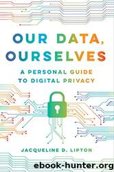 Our Data, Ourselves by Lipton Jacqueline D.;