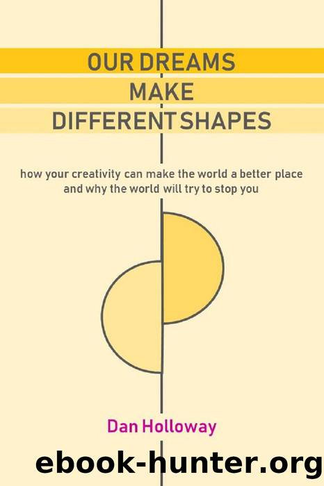 Our Dreams Make Different Shapes by Dan Holloway