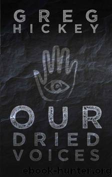 Our Dried Voices by Hickey Greg