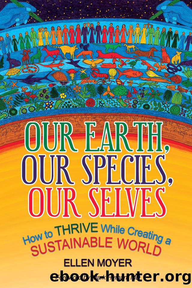 Our Earth, Our Species, Our Selves: How to Thrive While Creating a Sustainable World by Moyer Ellen
