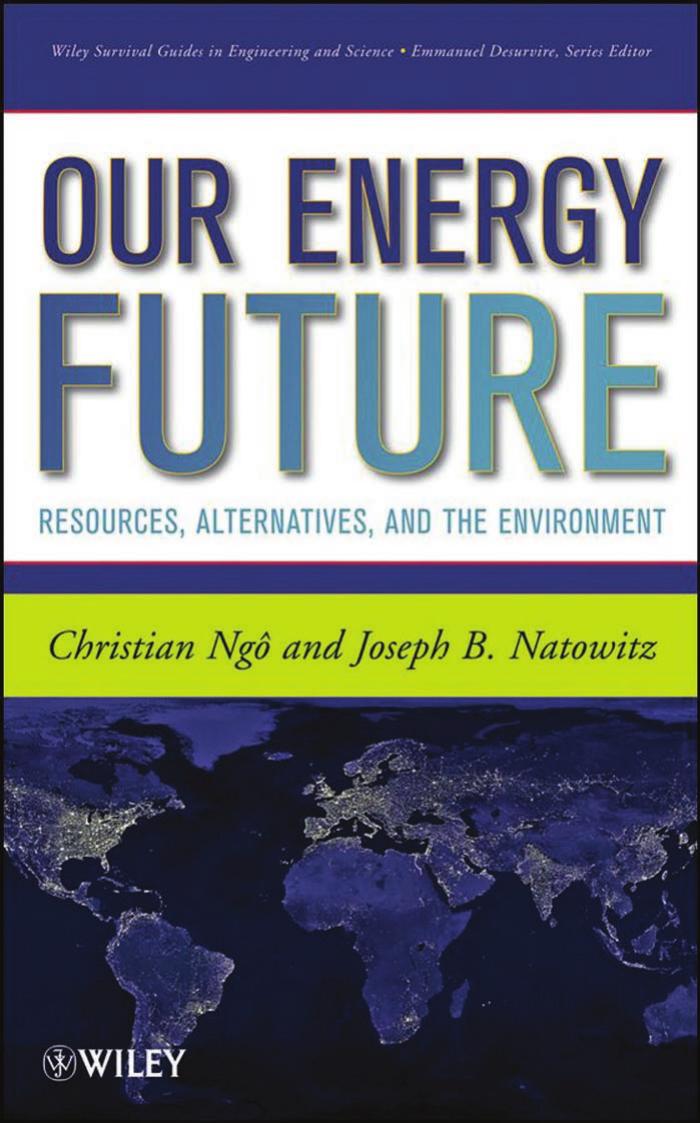 Our Energy Future: Resources, Alternatives and the Environment (Wiley Survival Guides in Engineering and Science) by Christian Ngo Joseph Natowitz
