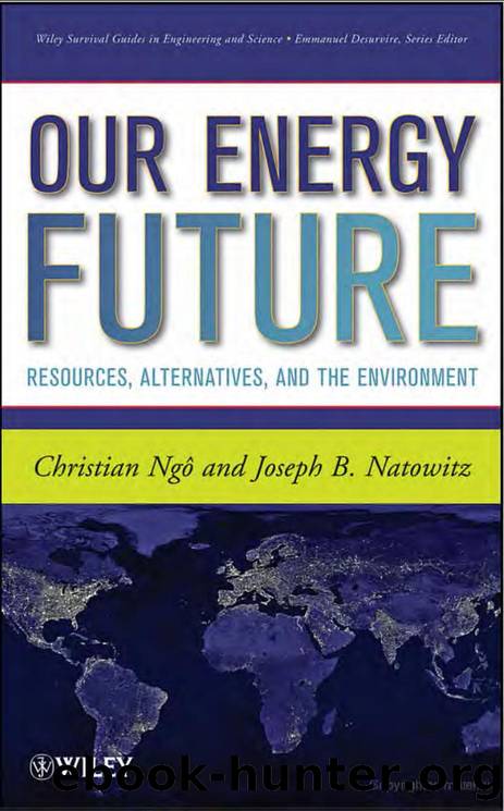 Our Energy Future: Resources, Alternatives and the Environment by Ngo Christian && Natowitz Joseph