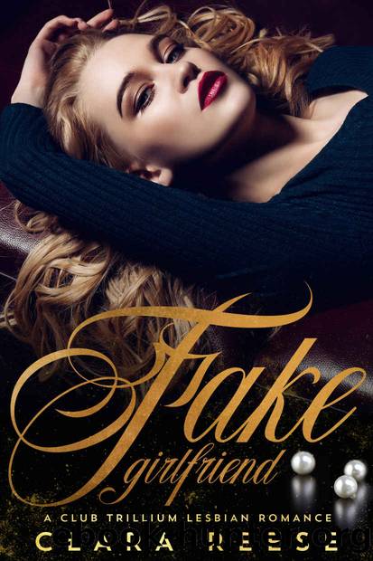 Our Fake Girlfriend: A Club Trillium Lesbian Romance by Clara Reese
